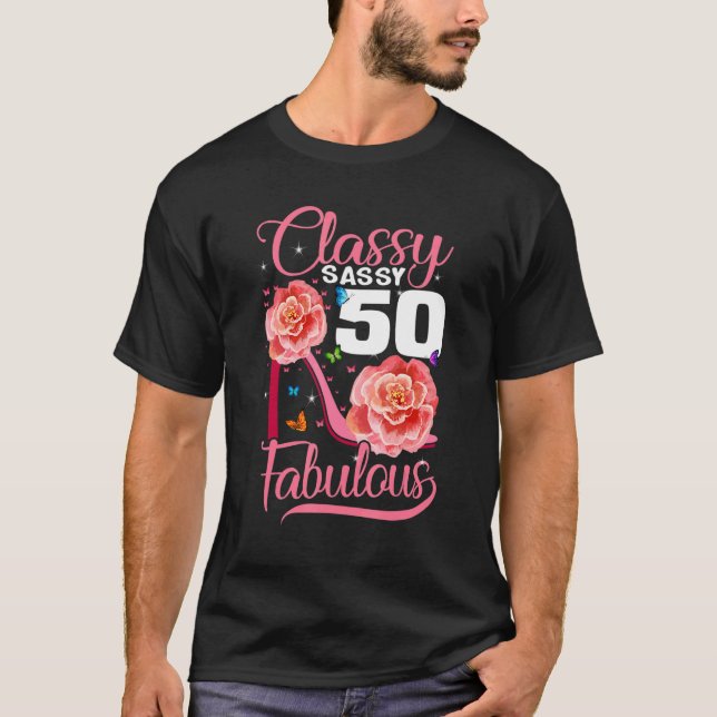 Sassy Classy 50 Fabulous 50th Birthday high heels T-Shirt (Front)