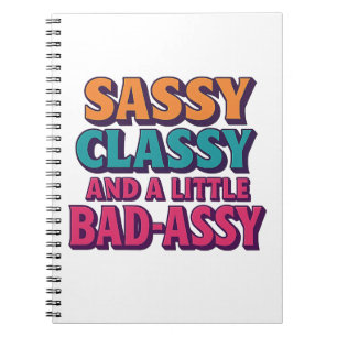 Sassy Classy and a Little Bad-Assy Notebook 