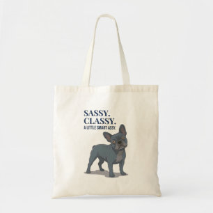 Sassy Classy Smart Assy French Bulldog Dog Mom Fun Tote Bag
