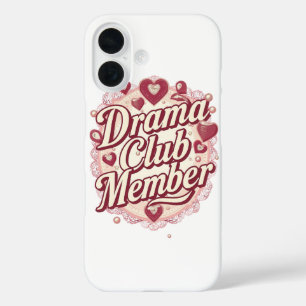 Sassy "Drama Club Member" with Hearts iPhone 16 Case