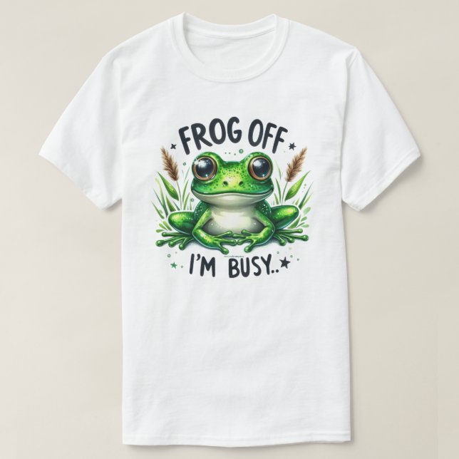 Sassy Frog Off I'm Busy Graphic Quote T-Shirt  (Design Front)