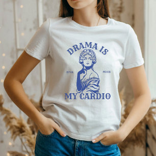 Sassy Funny Diva T-Shirt – Drama Is My Cardio