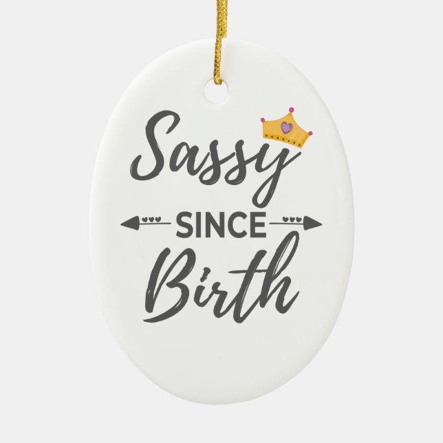 Sassy Girl Gift Sassy Since Birth Gift Ceramic Ornament (Front)