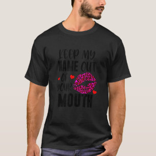 Sassy Girl Sarcasm Pink Leopard Keep My Name Out O T-Shirt