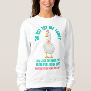 Sassy Goose DO NOT TRY ME TODAY Emergency Nurse Sweatshirt
