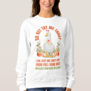 Sassy Goose DO NOT TRY ME TODAY Nurse Thanksgiving Sweatshirt