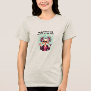 Sassy Grandma Old Enough Do It Anyway Tri-Blend Sh Shirt
