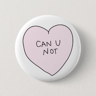 Sassy Heart: Can U Not 2 Inch Round Button