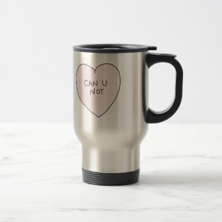 Sassy Heart: Can U Not Travel Mug