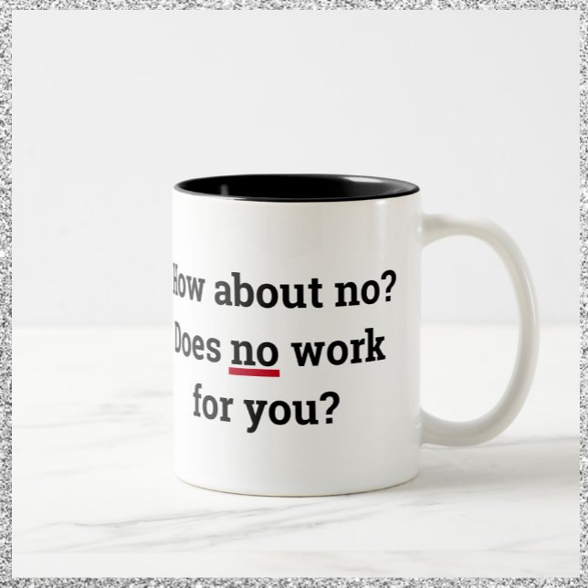 Sassy "How about no" Coffee Mug (Creator Uploaded)
