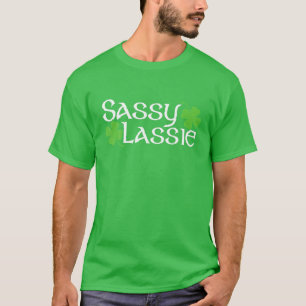 Sassy Lassie Funny St Patricks Day Shamrock For Wo T-Shirt