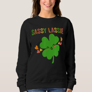 Sassy Lassie Irish Lass Full Of Sass St Patrick Sweatshirt