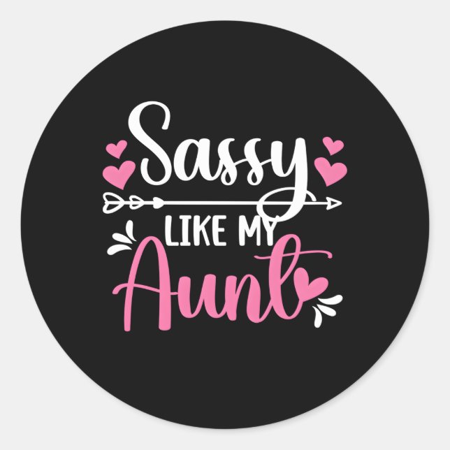 Sassy Like My Aunt From Auntie To Niece Classic Round Sticker (Front)