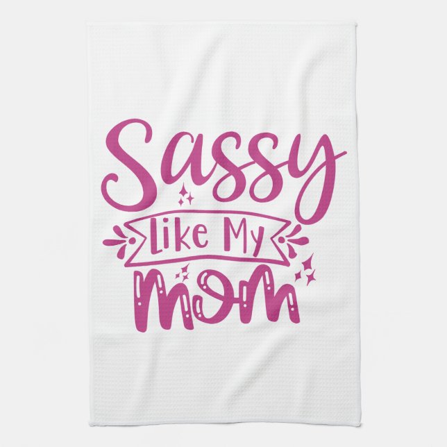 Sassy Like My Mom  Kitchen Towel (Vertical)