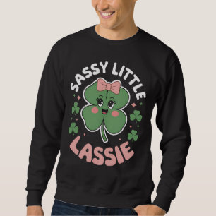 Sassy Little Lassie Funny St Patrick's Day Sweatshirt