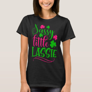 Sassy Little Lassie Shamrock St Patricks Day T-Shirt