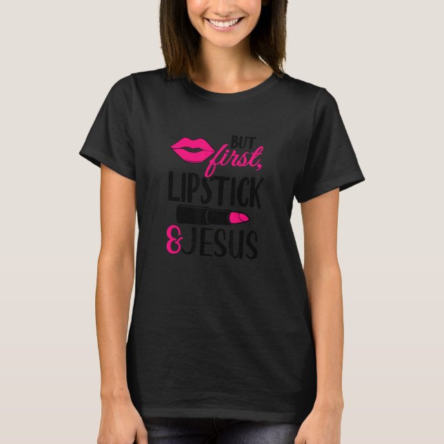 Sassy Makeup  Jesus Christian Faith T-Shirt (Front)