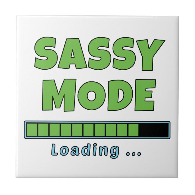 Sassy Mode Loading … Tile (Front)