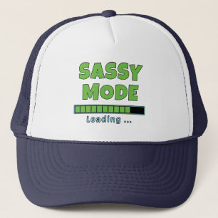 Sassy Mode Loading … Trucker Hat