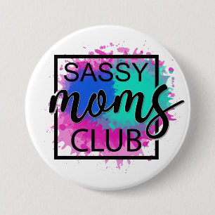 Sassy moms club colorful humorous 3 inch round button