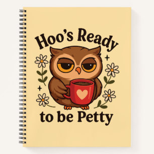 Sassy Owl Coffee Hoo’s Ready to Be Petty Notebook