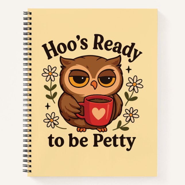 Sassy Owl Coffee Hoo’s Ready to Be Petty Notebook (Front)