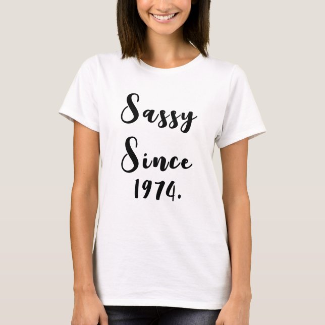 Sassy Since 1974 1984 1994 Shirt, Custom Birthday  T-Shirt (Front)