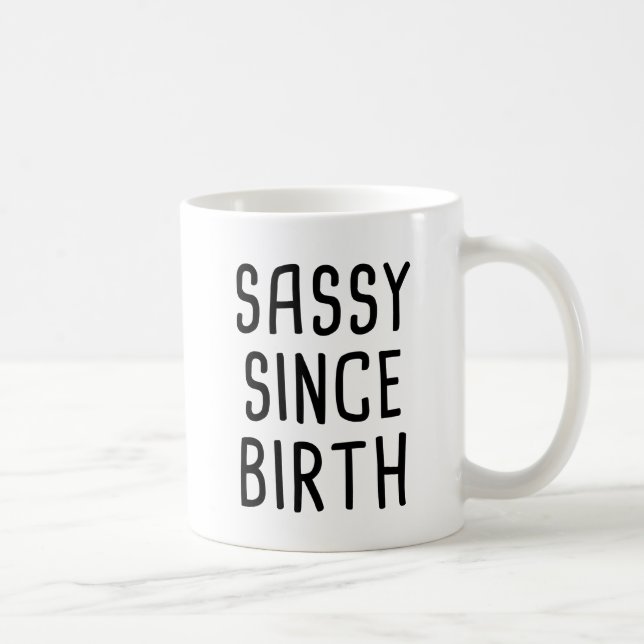 Sassy Since Birth Coffee Mug (Right)