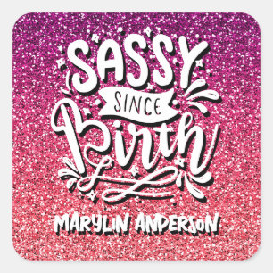 SASSY SINCE BIRTH CUSTOM GLITTER TYPOGRAPHY SQUARE STICKER