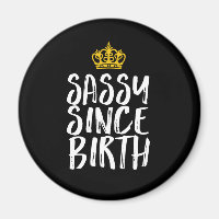 Sassy Since Birth Fabulous Queen Birthday Girl