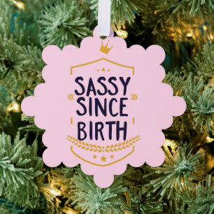 Sassy Since Birth Humourous Funny Attitude Birthda Ornament Card