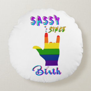 Sassy Since Birth Round Pillow
