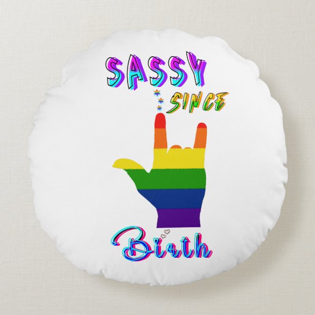 Sassy Since Birth Round Pillow (Front)