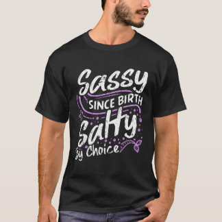 Sassy Since Birth Salty By Choice Cute Shirt For M