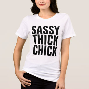 SASSY THICK CHICK FUNNY LADIES T-shirts