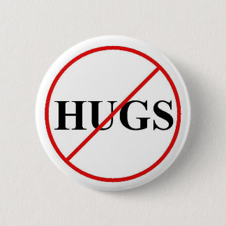 Sat No to Hugs 2 Inch Round Button