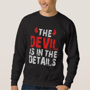 Satan Devil Saying Der Teufel Steckt In Detail Sweatshirt