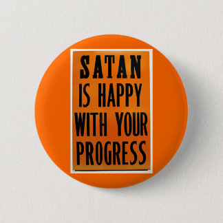 Satan Is Happy With Your Progress 2 Inch Round Button