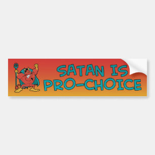 Satan Is Pro-Choice Bumper Sticker