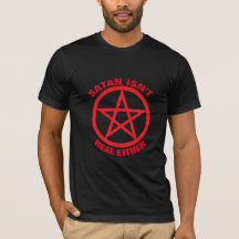 Satan Isn't Real Either T-Shirt