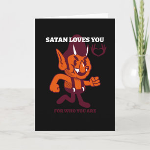 Satan loves you for who you are card