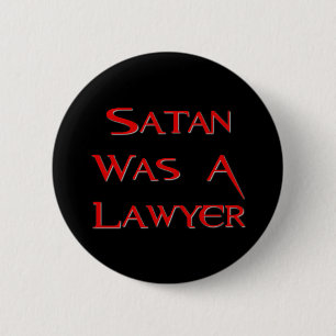 Satan Was A Lawyer 2 Inch Round Button
