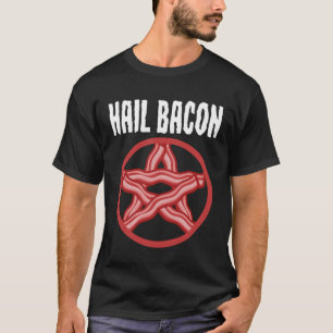 Satanic Bacon Pentagram Satanist Foodie Hail Bacon T-Shirt