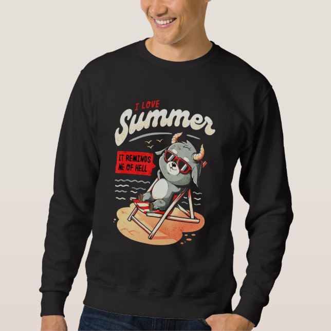 Satanic Meme I Love Summer It Reminds Me Of Hell Sweatshirt (Front)