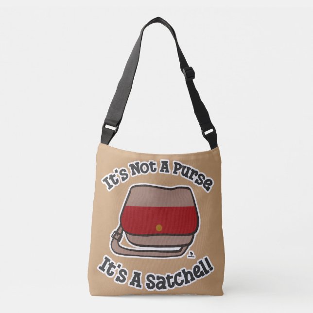 Satchel Not Purse Fun Messenger Motto Crossbody Bag (Front)