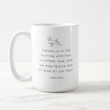 Satisfaites-nous dans le psaume du matin 90:14 Mug