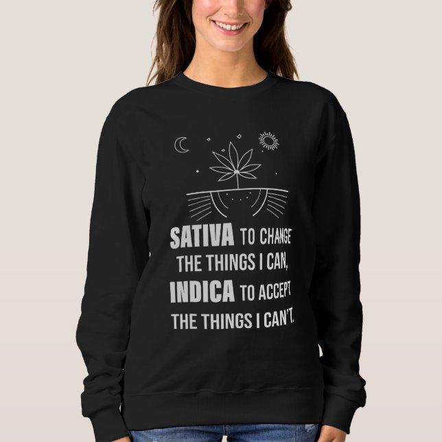 Sativa To Change Indicator Accept The Things I Can Sweatshirt (Front)