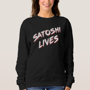 Satoshi Lives Bitcoin Sweatshirt