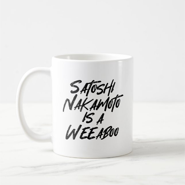 SATOSHI NAKAMOTO IS A WEEABOO COFFEE MUG (Left)