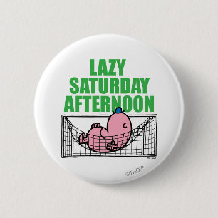 Saturday Afternoon With Mr. Lazy 2 Inch Round Button